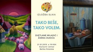 Izložba slika „Tako beše, tako volem“ slikara Žarka Đukića i Svetlane Miladić