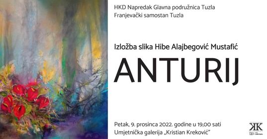 Izložba Hibe Alajbegović Mustafić “Anturij”