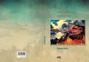 Između vidljivog i nevidljivog – poezija Branke Hržić između slike i riječi